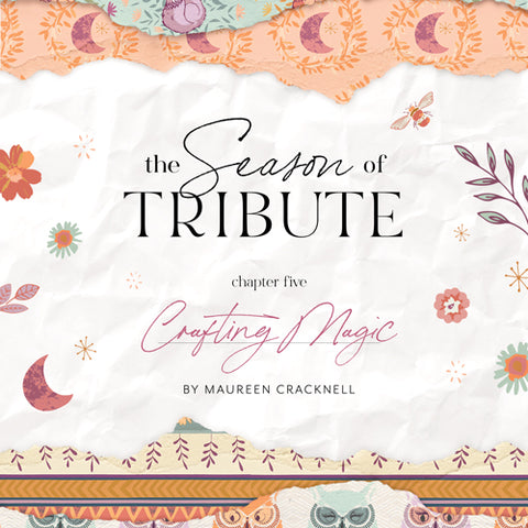 THE SEASON OF TRIBUTE - CRAFTING MAGIC by Maureen Cracknell for Art Gallery Fabrics 